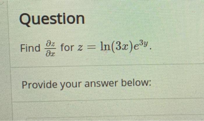 Solved Question Find Out For Z Ln 3x E3y Provide Your