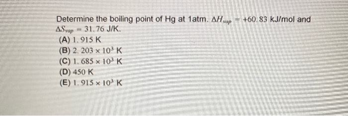 Solved Determine The Boiling Point Of Hg At 1 Atm Ahp Chegg Com