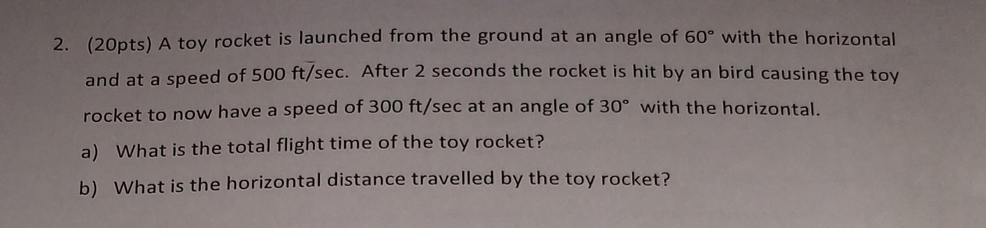 Solved 2. (20pts) A toy rocket is launched from the ground | Chegg.com