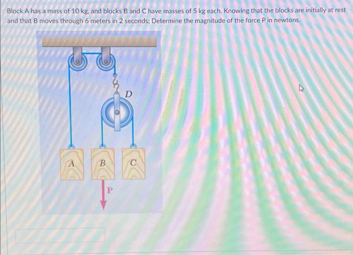 Solved Block A Has A Mass Of 10 Kg, And Blocks B And C Have | Chegg.com