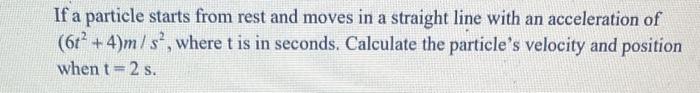 Solved If a particle starts from rest and moves in a | Chegg.com