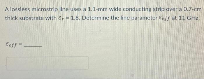 Solved A lossless microstrip line uses a 1.1-mm wide | Chegg.com