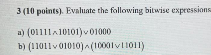 Solved 3 (10 Points). Evaluate The Following Bitwise | Chegg.com