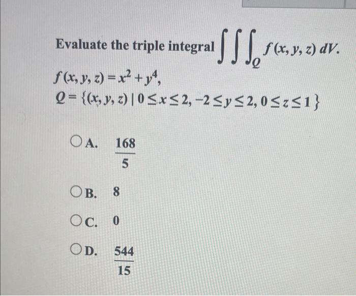 Evaluate the triple integral \( \iiint_{Q} f(x, y, z) d V \) \[ \begin{array}{l} f(x, y, z)=x^{2}+y^{4} \\ Q=\{(x, y, z) \mid