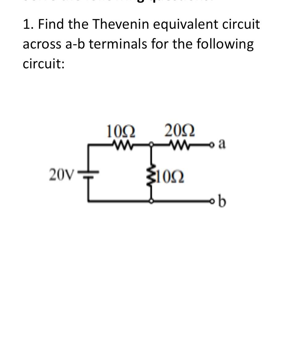 Solved 1. Find The Thevenin Equivalent Circuit Across A-b | Chegg.com