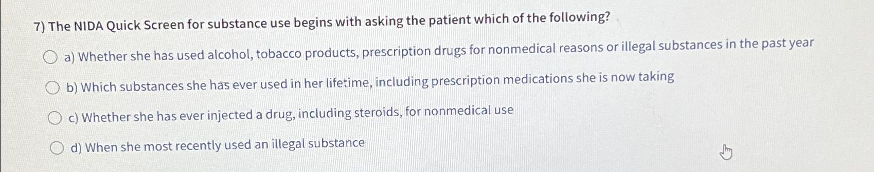 Solved The NIDA Quick Screen for substance use begins with | Chegg.com