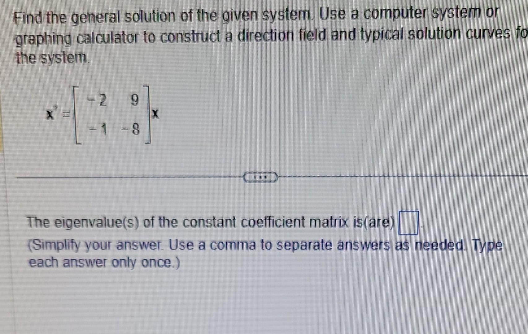 Solved Find The General Solution Of The Given System Use A 4886