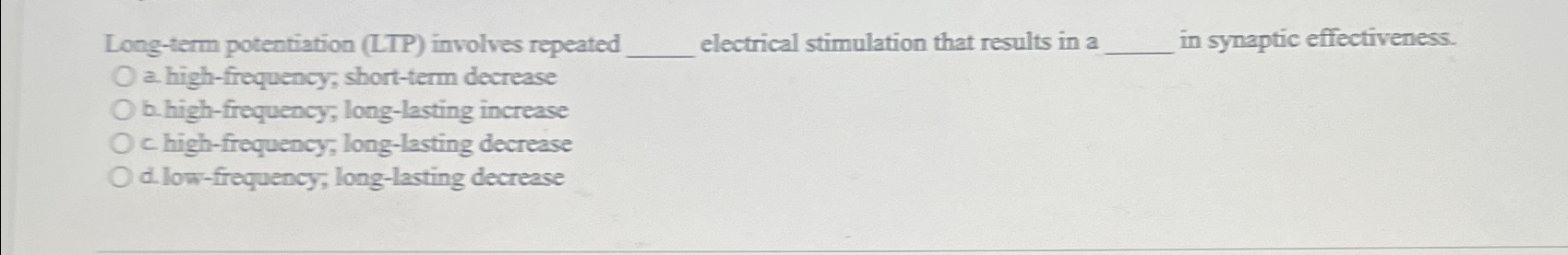 Solved Long-term potentiation (LTP) ﻿involves repeated | Chegg.com