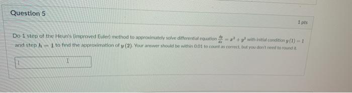Solved Question 5 1 pts Do 1 step of the Heunis improved | Chegg.com