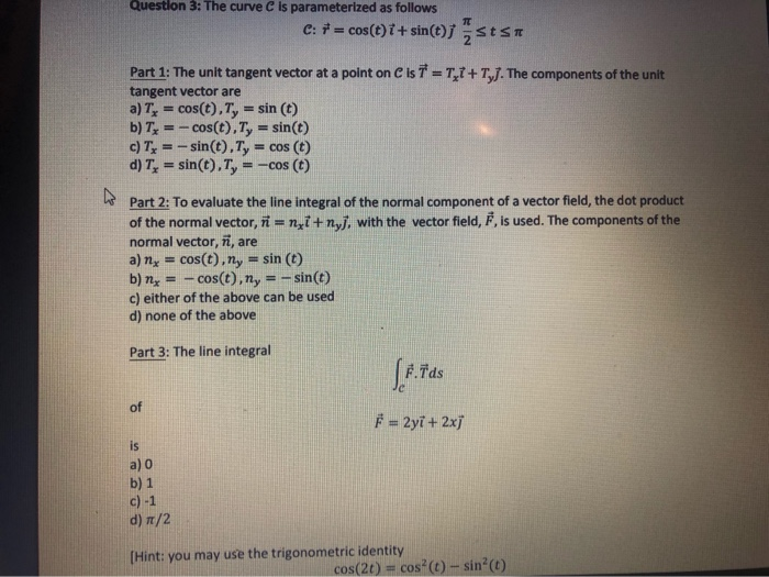 Solved Question 3 The Curve C Is Parameterized As Follow Chegg Com