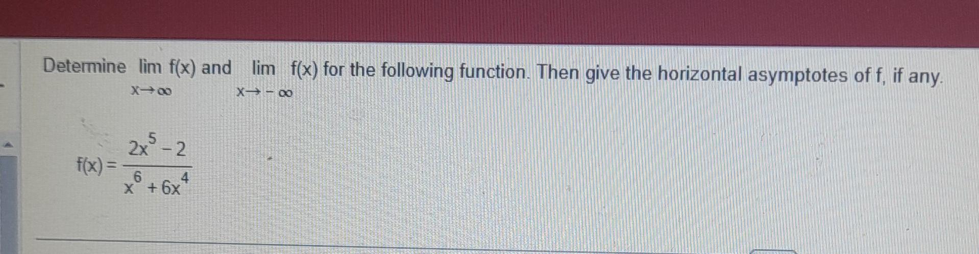 Solved Determine Limx→∞fx And Limx→−∞fx For The 1739