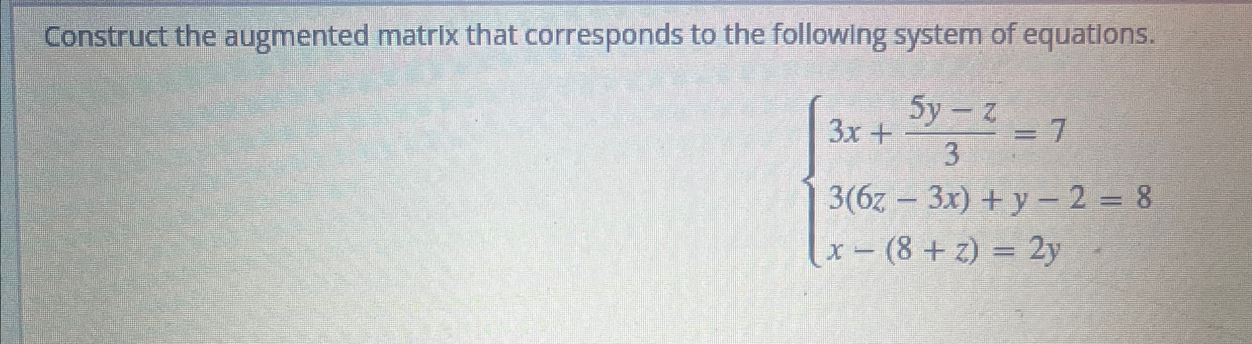 Solved Construct the augmented matrix that corresponds to | Chegg.com