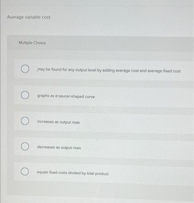 Solved Average variable cost: Multiple Choice O may be found | Chegg.com