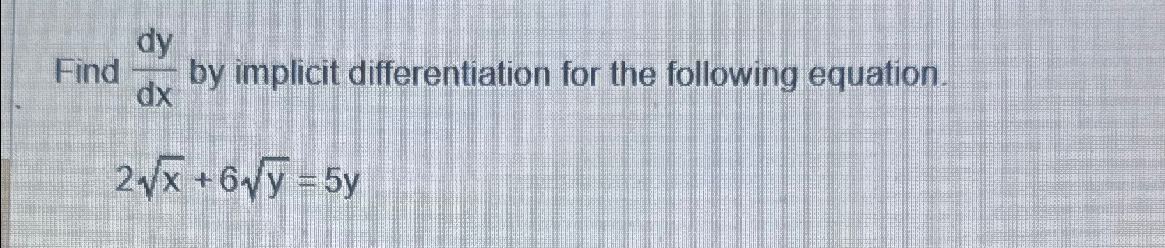 Solved Find dydx ﻿by implicit differentiation for the | Chegg.com