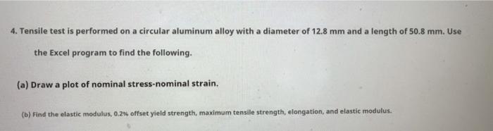 Solved 4. Tensile test is performed on a circular aluminum | Chegg.com