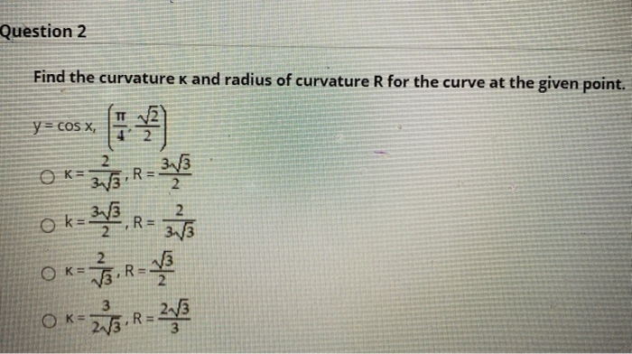 Solved Question 2 Find the curvature k and radius of | Chegg.com