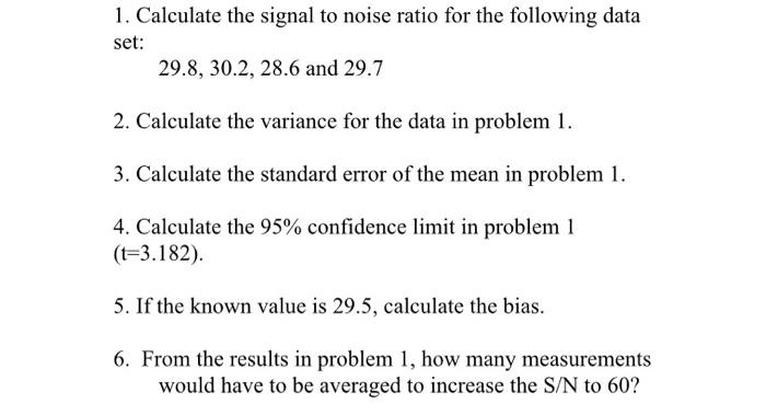 Solved 1. Calculate the signal to noise ratio for the | Chegg.com