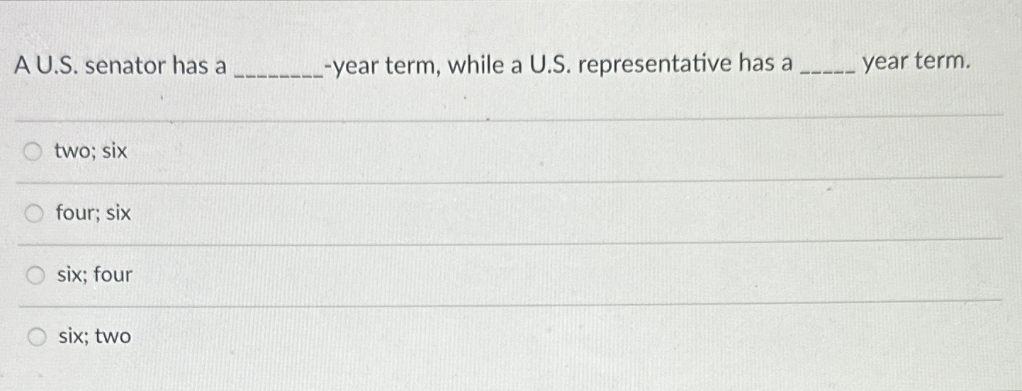 Solved A U.S. ﻿senator has a-year term, while a U.S. | Chegg.com