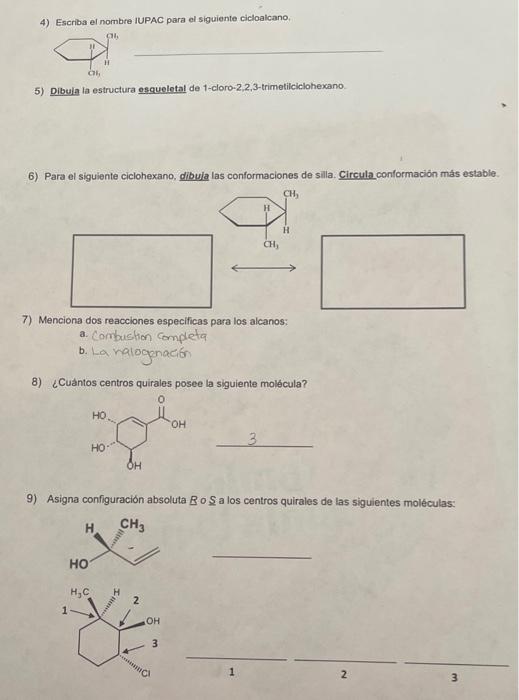 4) Escriba el nombre IUPAC para el siguiente cicloalcano. 5) Dibula la estructura esqueletal de 1-cloro-2,2,3-trimetilciclohe