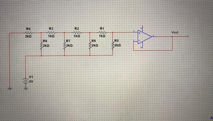 Solved R4 R2 R1 Vout 2kQ R3 w 1kg R8 20 1KO R7 2ko 1KQ R6 | Chegg.com