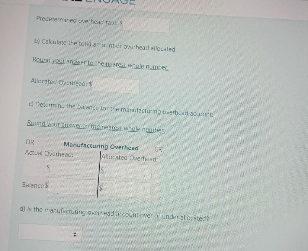 Predetermined Overhead Rate: $ B) Calculate The Total | Chegg.com