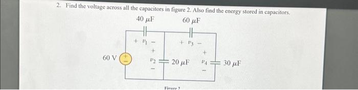 Solved 2. Find the voltage across all the capacitors in | Chegg.com