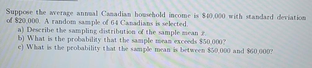 Solved Suppose The Average Annual Canadian Household Income | Chegg.com