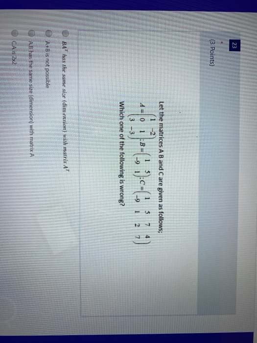 Solved 23 (3 Points) Let the matrices A B and C are given as | Chegg.com