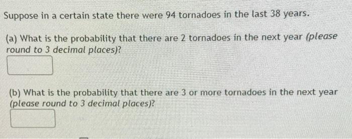 Solved Suppose In A Certain State There Were 94 Tornadoes In | Chegg.com