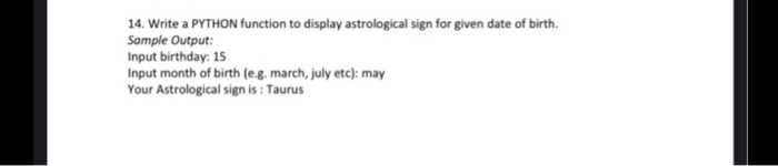 Solved 14. Write a PYTHON function to display astrological | Chegg.com