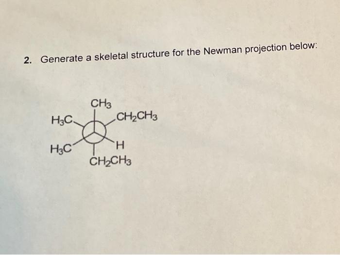 Solved 2. Generate a skeletal structure for the Newman | Chegg.com