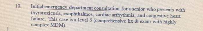 10. Initial emergency department consultation for a senior who presents with thyrotoxicosis, exophthalmos, cardiac arrhythmia