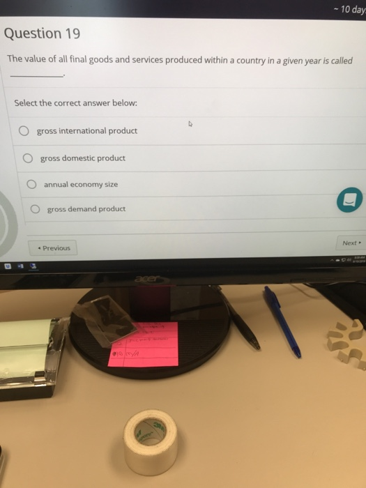 Solved 10 day Question 19 The value of all final goods and | Chegg.com