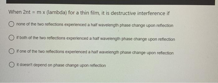 Solved When 2nt = m x (lambda) for a thin film, it is | Chegg.com