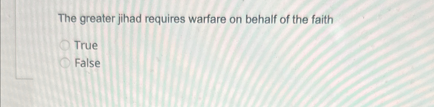 Solved The greater jihad requires warfare on behalf of the | Chegg.com