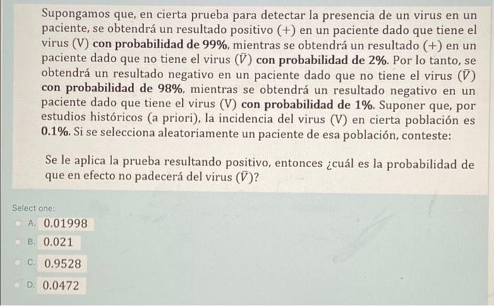 Supongamos que, en cierta prueba para detectar la presencia de un virus en un paciente, se obtendrá un resultado positivo (+)