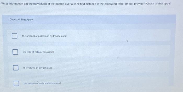 What information did the movement of the bubble over a specified distance in the calibrated respirometer provide? (Check all 