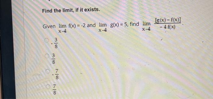 Solved Find The Limit If It Exists Given Limx→4f X −2 And