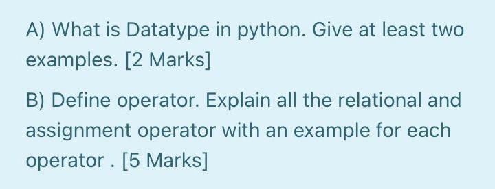 Solved A) What is Datatype in python. Give at least two | Chegg.com