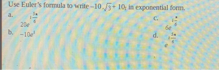 Solved Use Euler's formula to write -10 13+ 10; in | Chegg.com