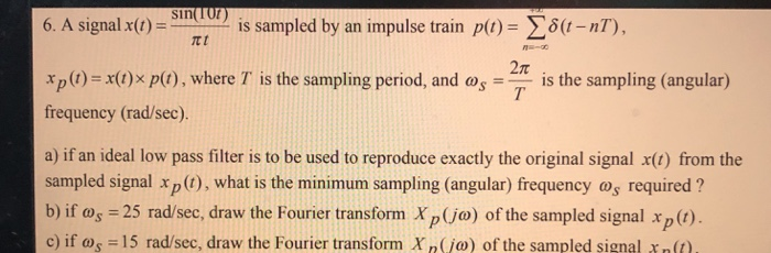 Solved Sin 107 Is Sampled By An Impulse Train P T 8 T Chegg Com