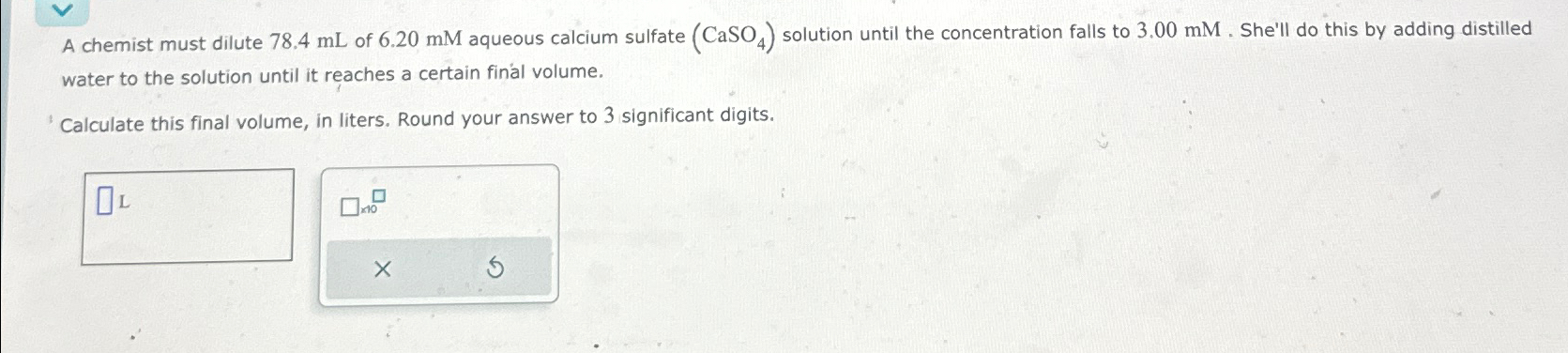 Solved A chemist must dilute 78.4mL ﻿of 6.20mM ﻿aqueous | Chegg.com