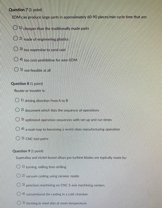 Solved Question 7 (1 point) EDM can produce large parts in | Chegg.com