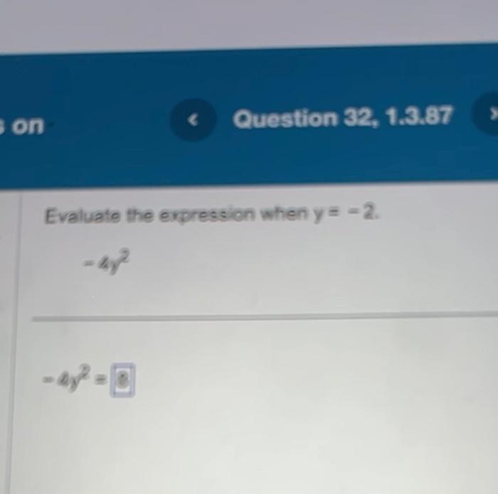 Evaluate the engression when \( y=-2 \). \[ -4 y^{2} \] \[ -4 y^{2}=9 \]