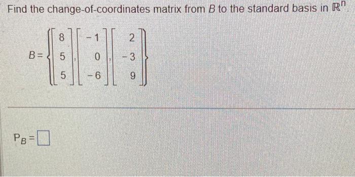 Find the change-of-coordinates matrix from B to the | Chegg.com