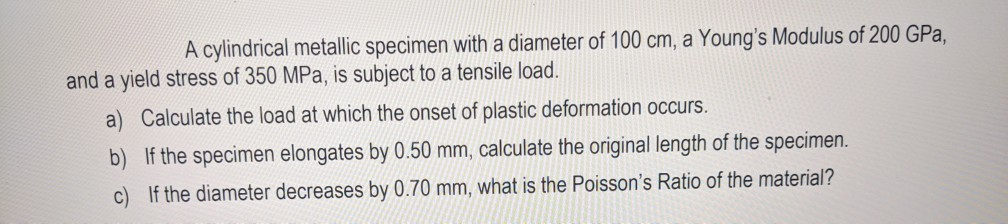 Solved A cylindrical metallic specimen with a diameter of | Chegg.com