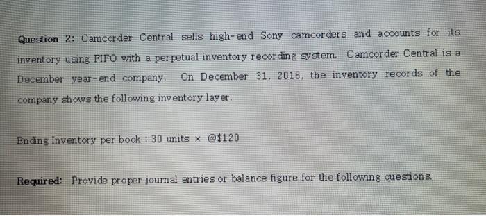 Solved Question 2: Camcorder Central sells high-end Sony | Chegg.com