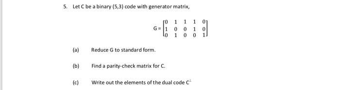 Solved 5. Let C be a binary (5,3) code with generator | Chegg.com