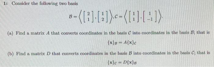 Solved 1: Consider The Following Two Basis | Chegg.com