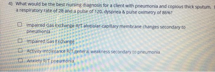 4) What would be the best nursing diagnosis for a client with pneumonia and copious thick sputum, a respiratory rate of 28 an